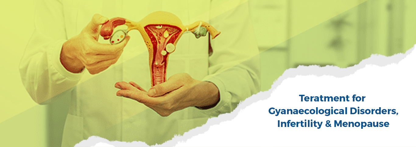 Teratment for Gyanaecological disorders,Infertility Teratment for Gyanaecological disorders,Infertility